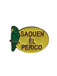 Thehatdog1 “Saquen el Perico” Pin